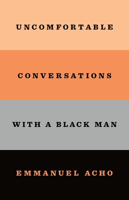 Item #283583 Uncomfortable Conversations with a Black Man. Emmanuel Acho