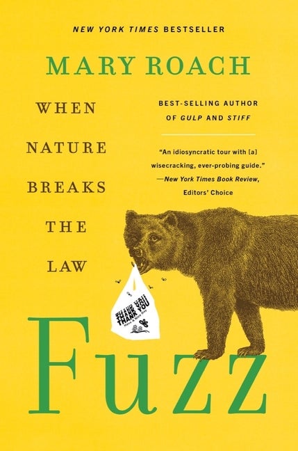 Item #279836 Fuzz: When Nature Breaks the Law. Mary Roach