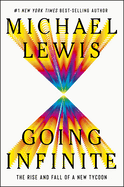 Item #281023 Going Infinite: The Rise and Fall of a New Tycoon. Michael Lewis.