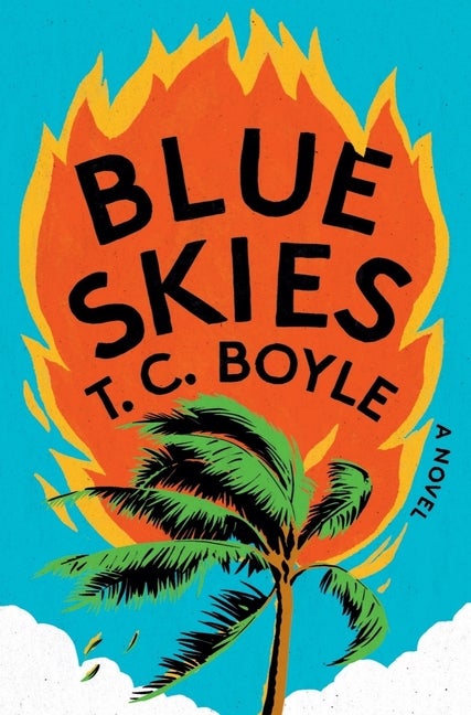 Item #274554 Blue Skies: A Novel. T. C. Boyle