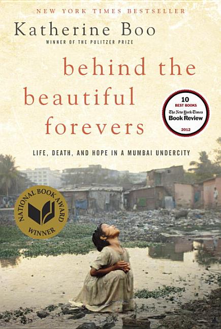 Item #270649 Behind the Beautiful Forevers: Life, Death, and Hope in a Mumbai Undercity....