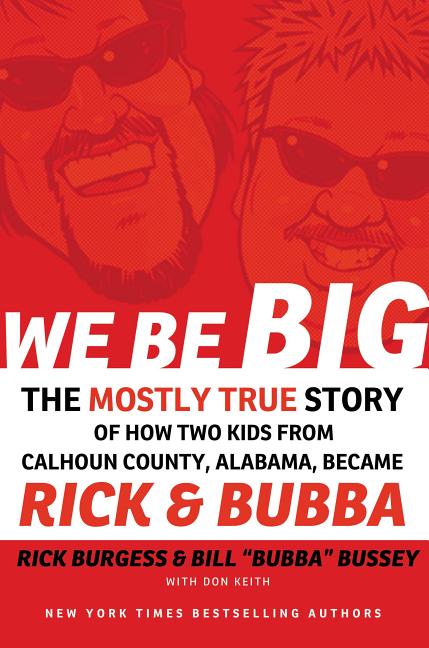 Item #224506 We Be Big: The Mostly True Story of How Two Kids from Calhoun County, Alabama,...