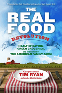 Item #285249 The Real Food Revolution: Healthy Eating, Green Groceries, and the Return of the...