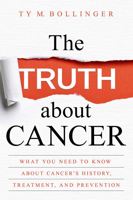 Item #275778 The Truth about Cancer: What You Need to Know about Cancer's History, Treatment, and...