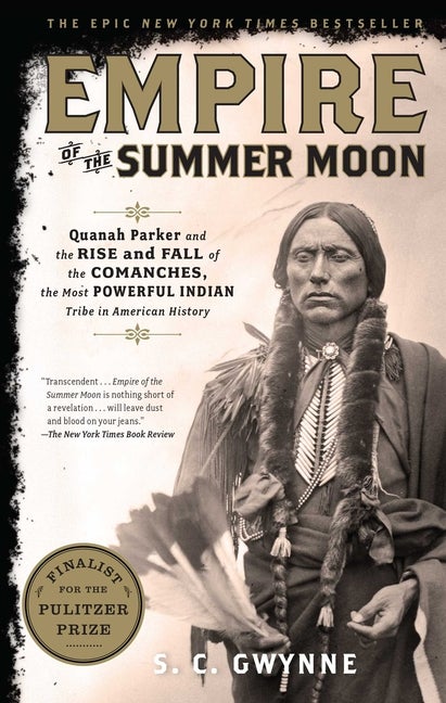 Item #228920 Empire of the Summer Moon: Quanah Parker and the Rise and Fall of the Comanches, the...