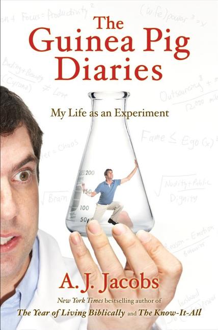 Item #200194 The Guinea Pig Diaries: My Life as an Experiment. A. J. Jacobs