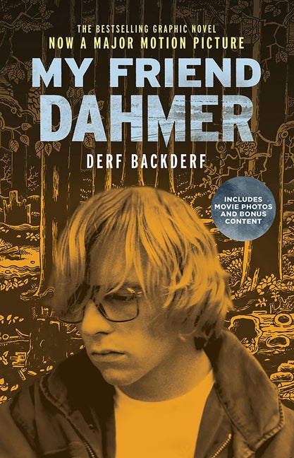Item #227639 My Friend Dahmer Movie Tie-In Edition. Derf Backderf.