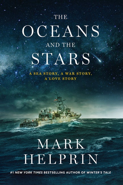 Item #280328 The Oceans and the Stars: A Sea Story, A War Story, A Love Story (A Novel). Mark...