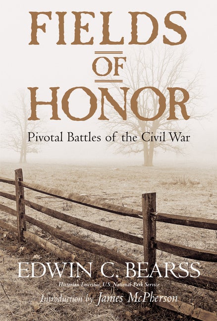 Item #275211 Fields of Honor: Pivotal Battles of the Civil War. Edwin C. Bearss