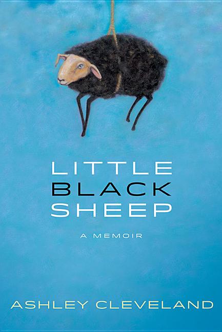 Item #260186 Little Black Sheep: A Memoir [SIGNED]. Ashley Cleveland