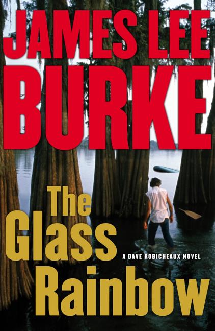 Item #273137 The Glass Rainbow: A Dave Robicheaux Novel. James Lee Burke