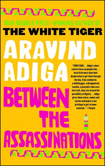 Item #282578 Between the Assassinations. Aravind Adiga