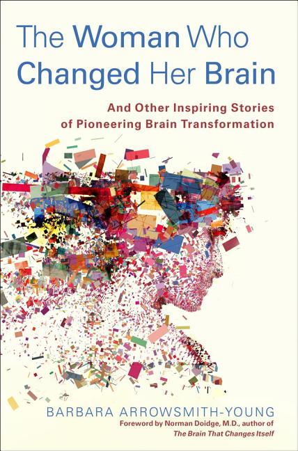 Item #266322 The Woman Who Changed Her Brain: And Other Inspiring Stories of Pioneering Brain...