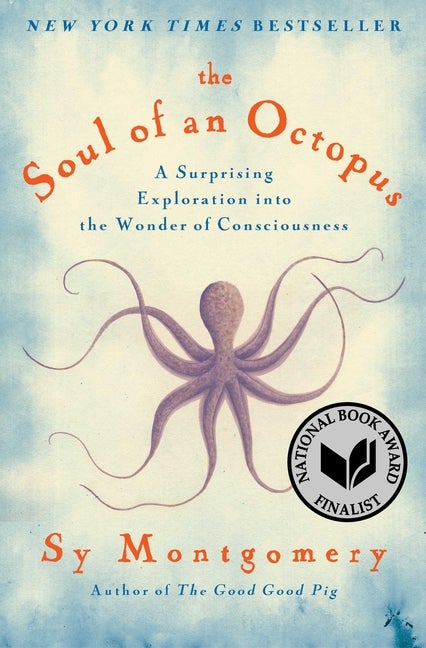 Item #238839 The Soul of an Octopus: A Surprising Exploration into the Wonder of Consciousness....