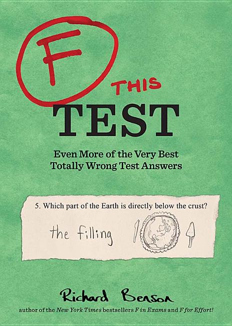 Item #268948 F this Test: Even More of the Very Best Totally Wrong Test Answers. Richard Benson