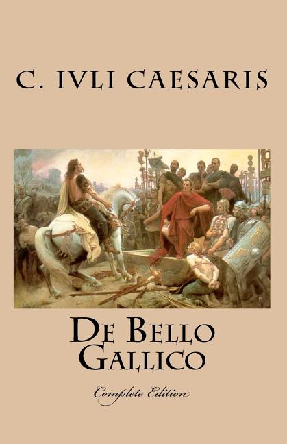Item #271770 De Bello Gallico: Complete Edition (Latin Edition). A. Hirti, C. Iuli Caesaris