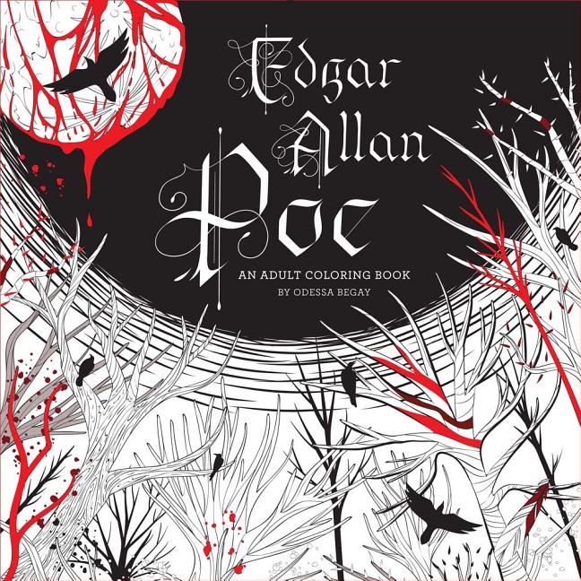 Item #274201 Edgar Allan Poe: An Adult Coloring Book. Odessa Begay