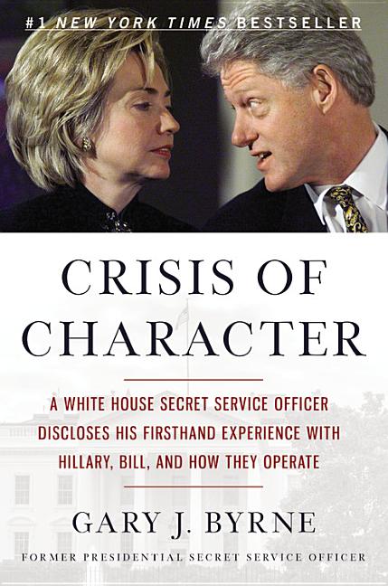 Item #210616 Crisis of Character: A White House Secret Service Officer Discloses His Firsthand...