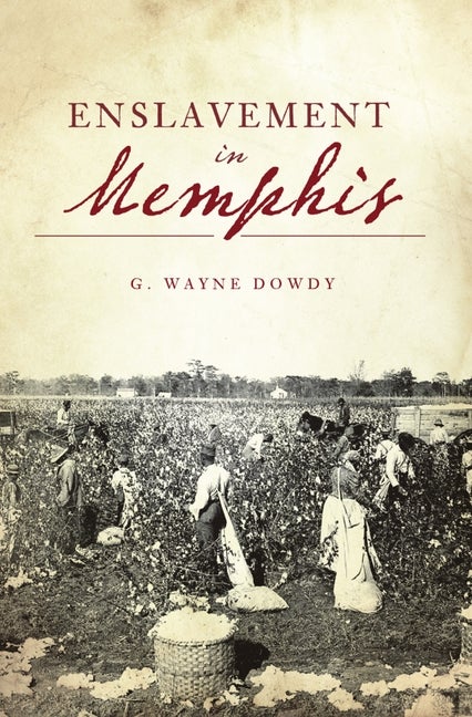 Item #252923 Enslavement in Memphis (American Heritage). G. Wayne Dowdy