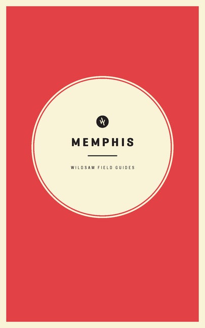 Item #259221 Wildsam Field Guides: Memphis (CG - Wildsam City Guides). Taylor Bruce