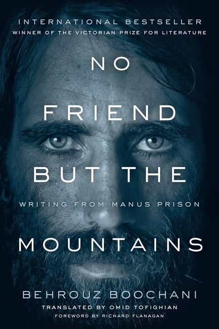 Item #271121 No Friend but the Mountains: Writing from Manus Prison. Behrouz Boochani