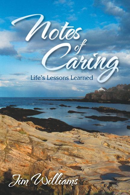 Item #192277 Notes of Caring: Life's Lessons Learned. Jim Williams
