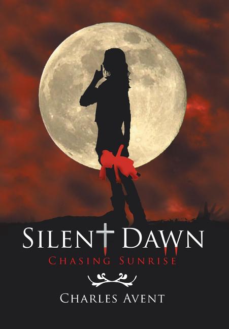 Item #198765 Silent Dawn: Chasing Sunrise. Charles Avent