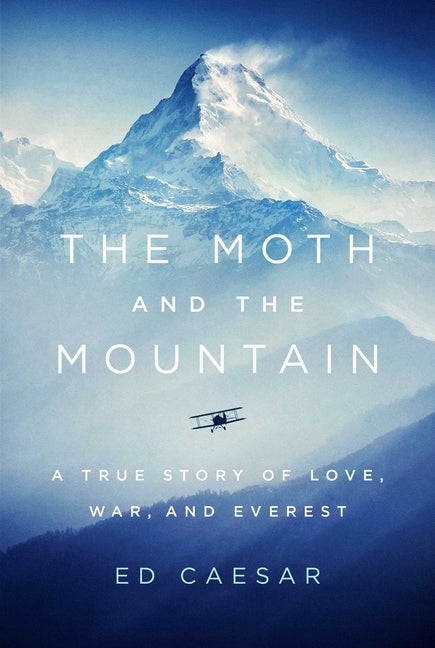 Item #278797 The Moth and the Mountain: A True Story of Love, War, and Everest. Ed Caesar