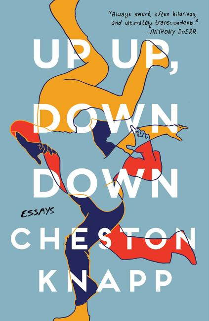 Item #212247 Up Up, Down Down: Essays. Cheston Knapp