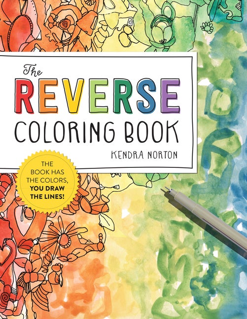 Item #249554 The Reverse Coloring Book: The Book Has the Colors, You Draw the Lines! Kendra Norton