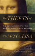 Item #285684 The Thefts of the Mona Lisa: The Complete Story of the World's Most Famous Artwork....