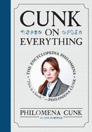 Item #280445 Cunk on Everything: The Encyclopedia Philomena. Philomena Cunk