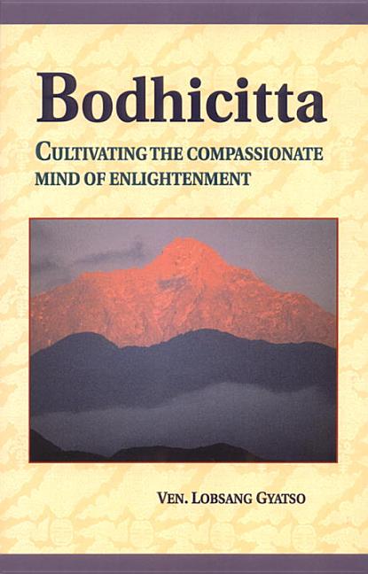 Item #265870 Bodhicitta: Cultivating the Compassionate Mind of Enlightenment. Losang Gyatso