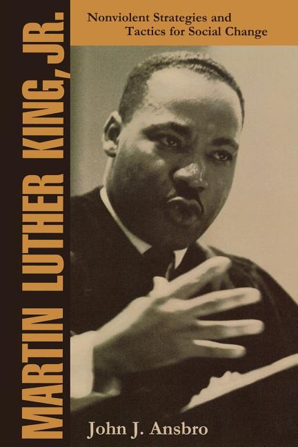 Item #275608 Martin Luther King, Jr.: Nonviolent Strategies and Tactics for Social Change. John...