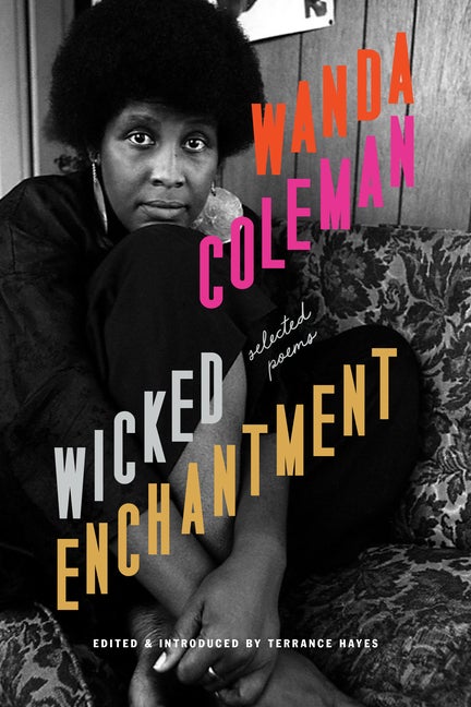 Item #279631 Wicked Enchantment: Selected Poems. Wanda Coleman