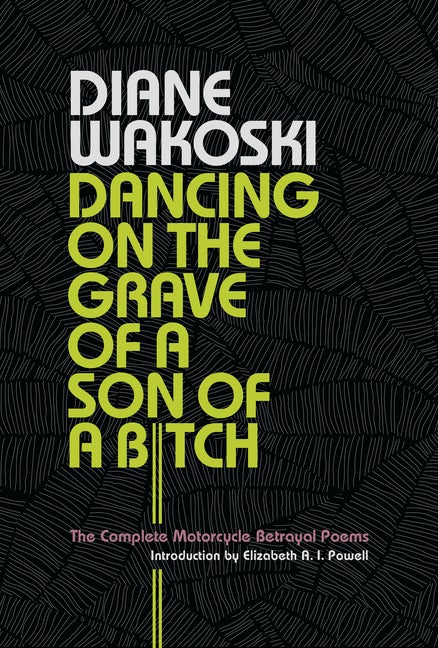 Item #274972 Dancing on the Grave of a Son of a Bitch: The Complete Motorcycle Betrayal Poems....