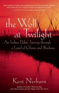 Item #286133 The Wolf at Twilight: An Indian Elder's Journey through a Land of Ghosts and...