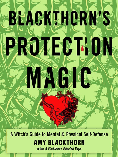 Item #256954 Blackthorn's Protection Magic: A Witch's Guide to Mental and Physical Self-Defense....