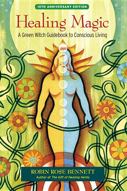Item #227540 Healing Magic, 10th Anniversary Edition: A Green Witch Guidebook to Conscious...