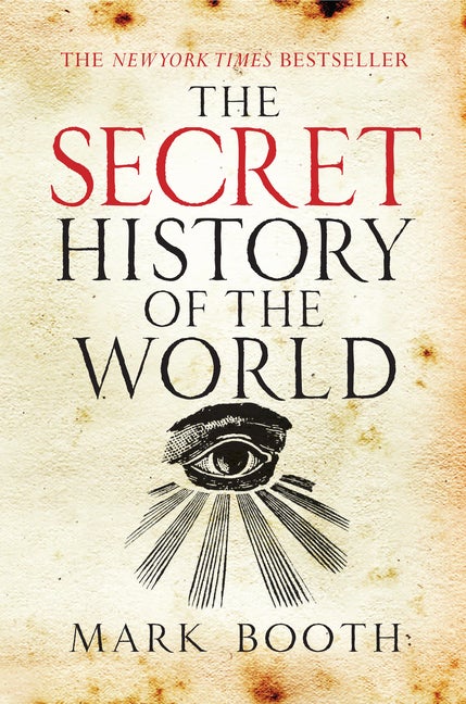Item #275027 The Secret History of the World. Mark Booth