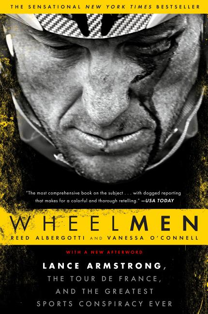 Item #222974 Wheelmen: Lance Armstrong, the Tour de France, and the Greatest Sports Conspiracy...
