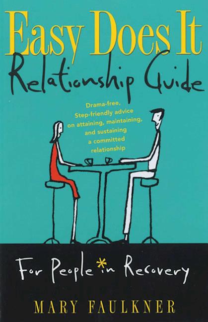 Item #233606 Easy Does It Relationship Guide For People in Recovery: Drama-free, Step-friendly...