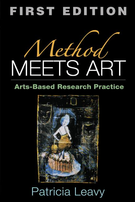 Item #272395 Method Meets Art, First Edition: Arts-Based Research Practice. Patricia Leavy