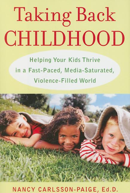 Item #243570 Taking Back Childhood: Helping Your Kids Thrive in a Fast-Paced, Media-Saturated,...