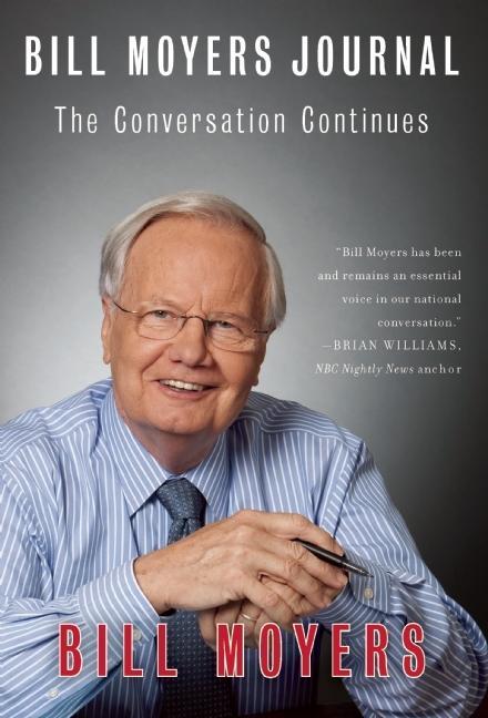 Item #204944 Bill Moyers Journal: The Conversation Continues. Bill Moyers