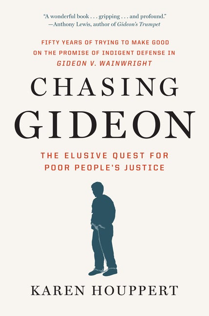 Item #256796 Chasing Gideon: The Elusive Quest for Poor People's Justice. Karen Houppert