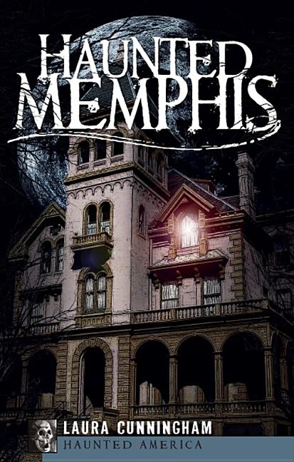 Item #227345 Haunted Memphis (Haunted America). Laura Cunningham