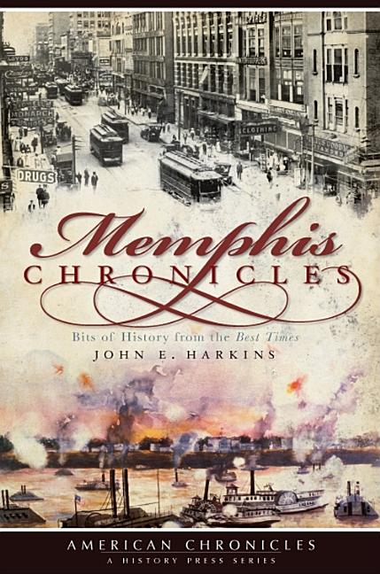 Item #227406 Memphis Chronicles:: Bits of History from the Best Times (American Chronicles). John...