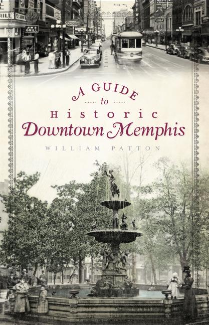 Item #248817 A Guide to Historic Downtown Memphis (History & Guide). William Patton