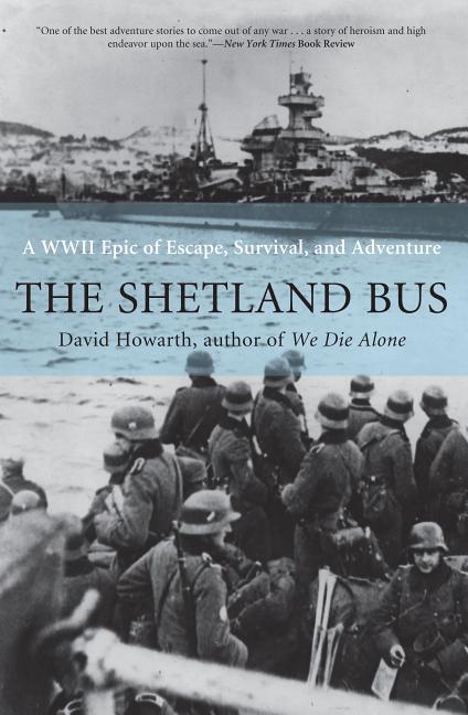 Item #268412 The Shetland Bus: A WWII Epic of Escape, Survival, and Adventure. David Howarth